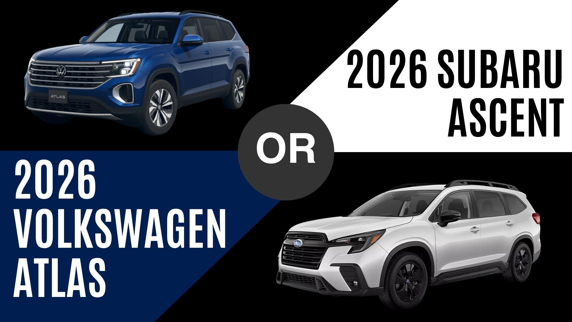 Comparison of 2026 Volkswagen Atlas and Subaru Ascent side by side for SUV shoppers in Fayetteville, Arkansas